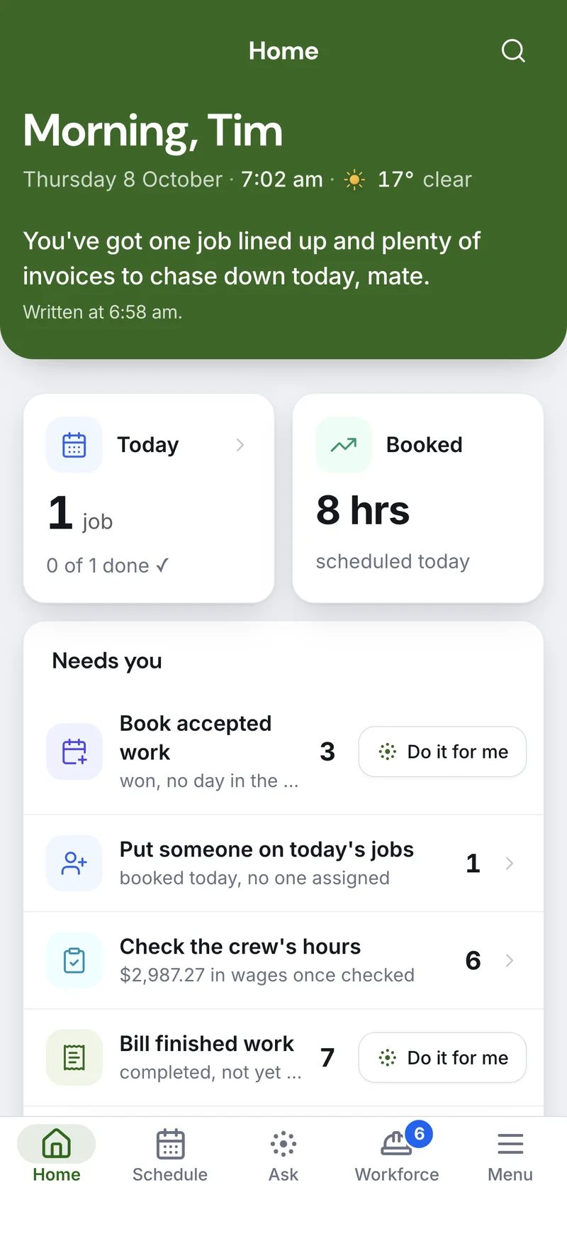 Settle's Home screen on a phone: Morning, Tim, a one-line brief written from the books, today's job, and the Needs you list with Do it for me buttons